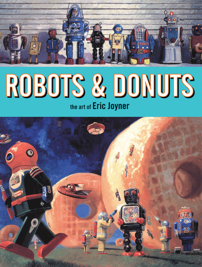 Robots & Donuts: The Art of Eric Joyner