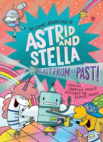 Cosmic Adventures of Astrid and Stella Volume 05 Blast from the Past!