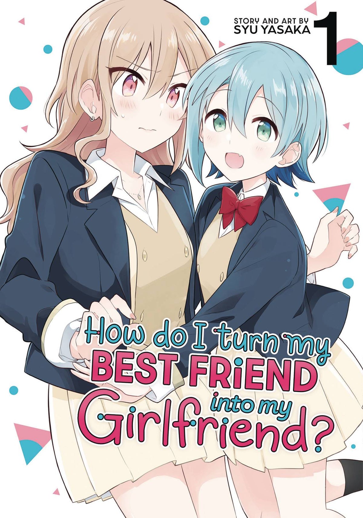 How Do I Turn My Best Friend Into My Girlfriend? Vol. 01