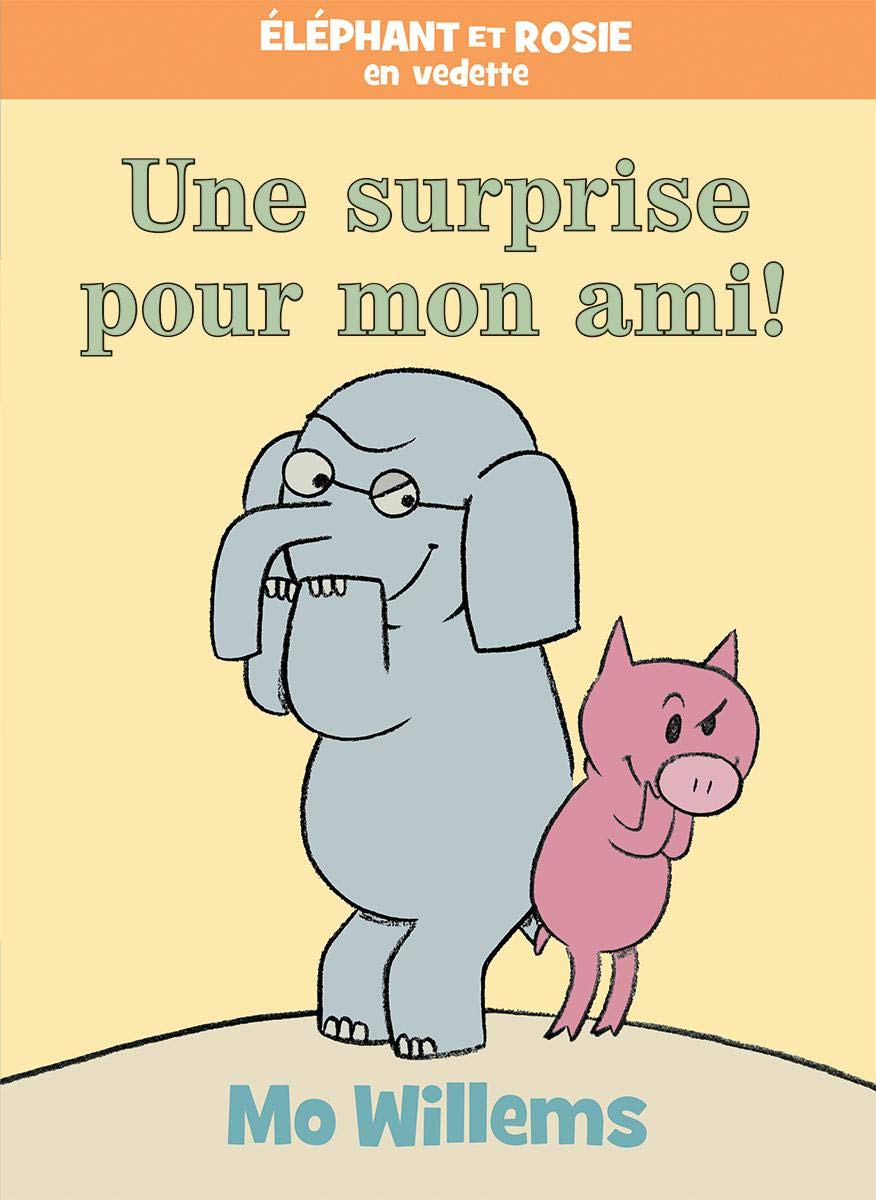 Elephant et Rosie: Une Surprise pour mon Ami!