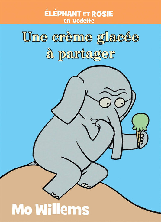 Elephant et Rosie: Une Creme Glacee a Partager