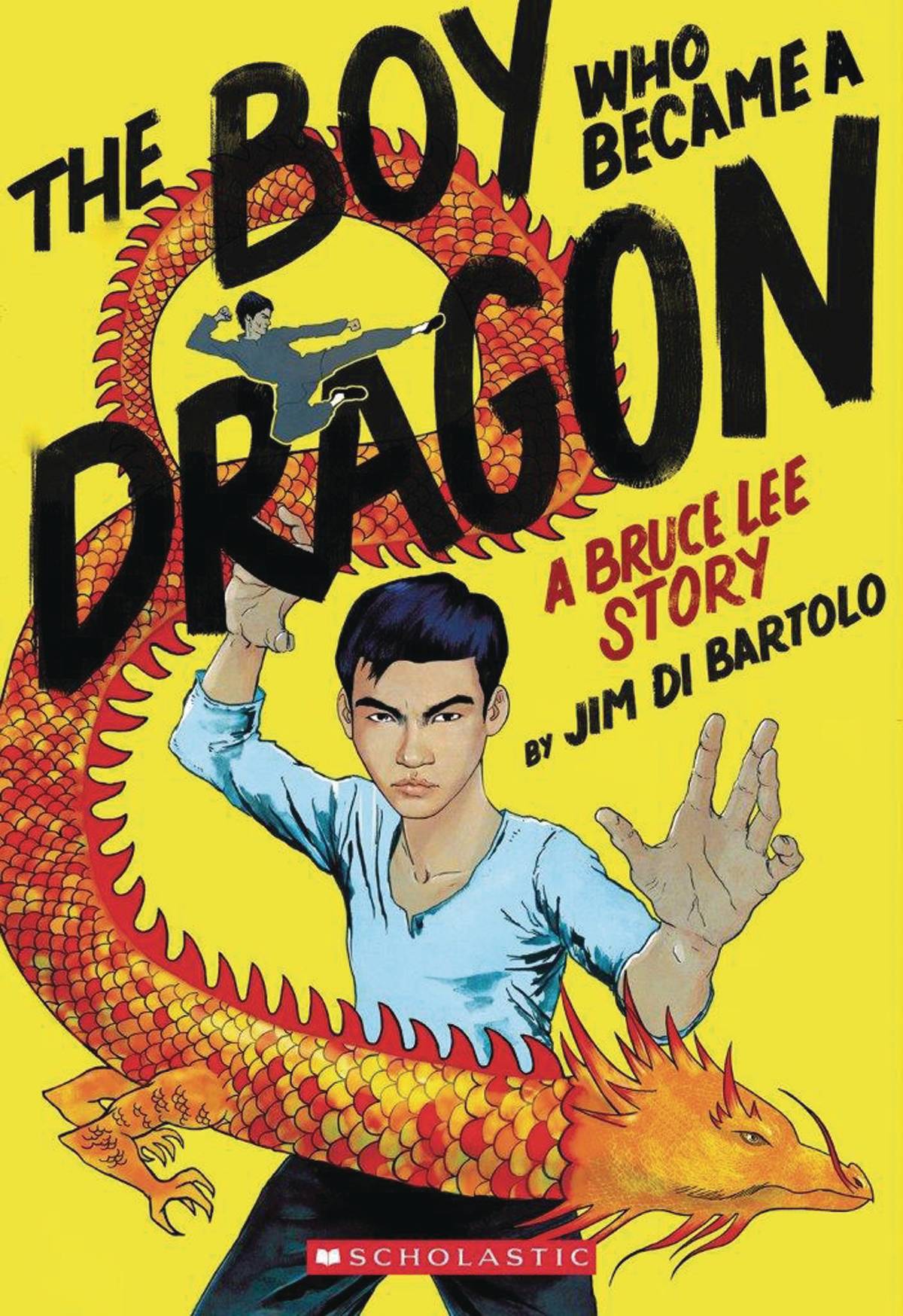 Boy Who Became a Dragon A Bruce Lee Story